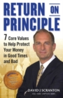 Return on Principle : 7 Core Values to Help Protect Your Money in Good Times and Bad - Book