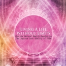 Living a Life Without Limits : How the Natural Health Revolution Can Improve Your Quality of Life - Book