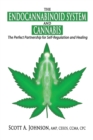 The Endocannabinoid System and Cannabis : The Perfect Partnership for Self-Regulation and Healing - Book