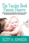 The Vaccine Book Parents Deserve : Empowering and Reliable Evidence to Make an Informed Choice for Your Children - Book