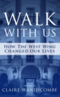Walk With Us : How "The West Wing" Changed Our Lives - Book