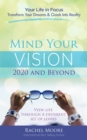 Mind Your Vision - 2020 and Beyond : Transform Your Dreams and Goals into Reality - eBook