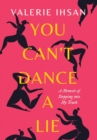 You Can't Dance a Lie : A Memoir of Stepping into My Truth - Book