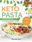 Keto Pasta Cookbook : Homemade Low Carb Pasta & Noodles - Book