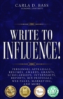 Write to Influence! : Personnel Appraisals, Resumes, Awards, Grants, Scholarships, Internships, Reports, Bid Proposals, Web Pages, Marketing, and More - Book