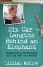 Six Car Lengths Behind an Elephant : Undercover & Overwhelmed as a CIA Wife and Mother - Book