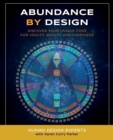Abundance by Design : Discover Your Unique Code for Health, Wealth and Happiness with Human Design - Book