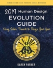 Human Design Evolution Guide 2019 : Using Solar Transits to Design Your Year - Book
