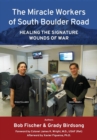 The Miracle Workers of South Boulder Road : Healing the Signature Wounds of War - eBook