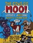 The Cows Go Moo! Udderly AMOOsing Activity & Coloring Book - Book