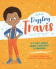 Dazzling Travis : A Story About Being Confident & Original - Book