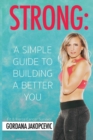 Strong : A Simple Guide To Building a Better You - Book