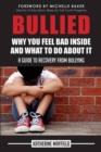 Bullied : Why You Feel Bad Inside and What to Do about It - Book