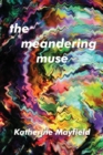 The Meandering Muse : Uncommon Views of Everyday Things - Book