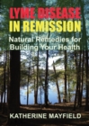 Lyme Disease in Remission : Natural Remedies for Building Your Health - Book