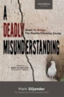 A Deadly Misunderstanding : Quest to Bridge the Muslim/Christian Divide - Book
