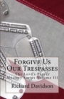 Forgive Us Our Trespasses : The Lord's Prayer Mystery Series Volume III - Book