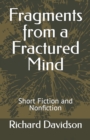 Fragments from a Fractured Mind : Short Fiction and Nonfiction - Book