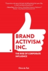 Brand Activism, Inc. : The Rise of Corporate Influence - Book