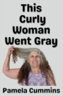 This Curly Woman Went Gray - Book