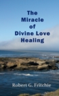 The Miracle of Divine Love Healing - Book