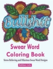 Swear Word Coloring Book : Coloring Books for Adults Featuring Swear and Filthy Word Designs to Rant and Swear! - Book