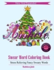 Swear Word Coloring Book : Christmas Edition: Stress Relieving Classic Insults to Color - Book