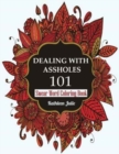 Dealing with Assholes 101 : Swear Word Coloring Book - Book