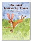 Jim Jack Learns to Track : A Bunny Hill Adventure - Book