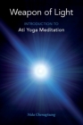 Weapon of Light : Introduction to Ati Yoga Meditation - Book