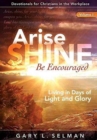 Arise, SHINE, Be Encouraged : Living in Days of Light and Glory - Book