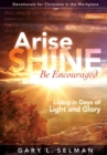 Arise, SHINE, Be Encouraged : Living in Days of Light and Glory - eBook