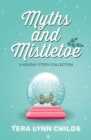 Myths and Mistletoe : A Holiday Story Collection - Book
