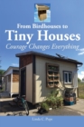 From Birdhouses to Tiny Houses : Courage Changes Everything - Book