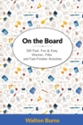 On the Board : 200 Fast, Fun & Easy Warmer, Filler and Fast-Finisher Activities - Book