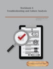 Workbook 6 : Troubleshooting and Failure Analysis - Book