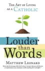 Louder Than Words : The Art of Living as a Catholic - Book