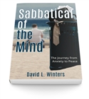 Sabbatical of the Mind : The Journey from Anxiety to Peace - eBook