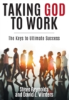 Taking God to Work : The Keys to Lasting Success - Book