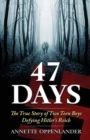 47 Days : The True Story of Two Teen Boys Defying Hitler's Reich - Book