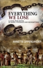 Everything We Lose : A Civil War Novel of Hope, Courage and Redemption - Book