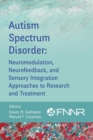 Autism Spectrum Disorder : Neuromodulation, Neurofeedback, and Sensory Integration Approaches to Research and Treatment - Book