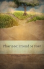 Pharisee : Friend or Foe? - Book