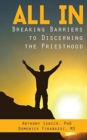 All in : Breaking Barriers to Discerning the Priesthood - Book