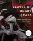 Leaves of Hungry Grass: Poetry and Ireland's Great Hunger - Book