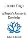 Jnana Yoga : A Skeptic's Journey to Knowledge - Book