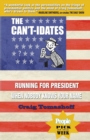 The Can't-Idates : Running for President When Nobody Knows Your Name - Book