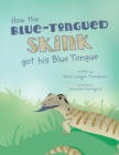 How the Blue-Tongued Skink got his Blue Tongue - Book