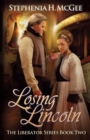 Losing Lincoln : The Liberator Series Book Two - Book