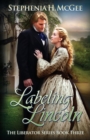 Labeling Lincoln : The Liberator Series Book Three - Book